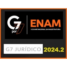 G7 por 7 ENAM 2024.2 (G7 2024) Exame Nacional da Magistratura - Curso de revisão